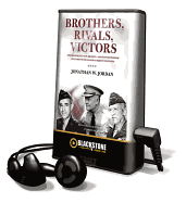 Brothers, Rivals, Victors - Jordan, Jonathan W, and Hughes, William (Read by)