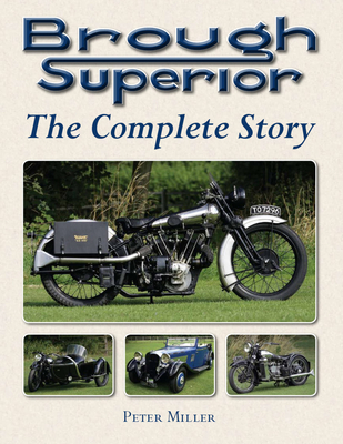 Brough Superior: The Complete Story - Miller, Peter, Dr.