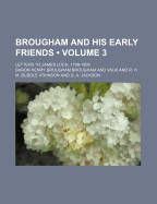 Brougham and His Early Friends (Volume 3); Letters to James Loch, 1798-1809