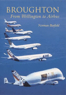 Broughton: From Wellington to Airbus - Barfield, Norman, and Broughton (Contributions by)