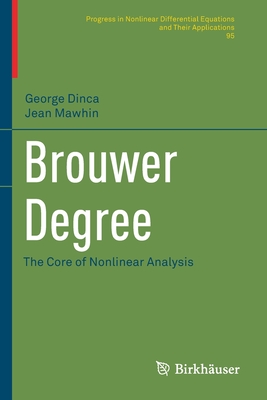Brouwer Degree: The Core of Nonlinear Analysis - Dinca, George, and Mawhin, Jean