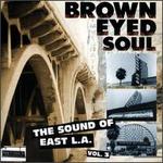 Brown Eyed Soul: The Sound of East L.A., Vol. 3