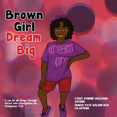 Brown Girl Dream Big - Williams, Lyric, and Wilson, Janice