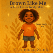 Brown Like Me: A Love Letter to My Skin