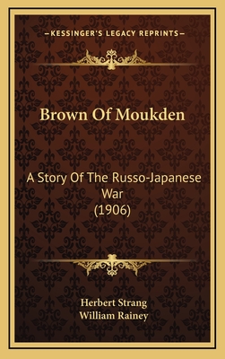 Brown of Moukden: A Story of the Russo-Japanese War (1906) - Strang, Herbert, and Rainey, William (Illustrator)