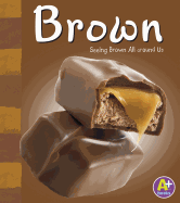 Brown: Seeing Brown All Around Us