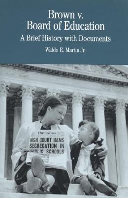 Brown V. Board of Education: A Brief History with Documents - Martin Jr, Waldo E