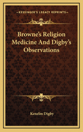 Browne's Religion Medicine and Digby's Observations