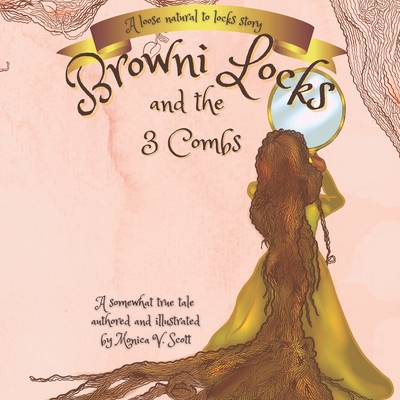 Browni Locks And The Three Combs: A Loose Natural Hair to Locks Story - Scott, Monica V