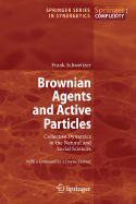 Brownian Agents and Active Particles: Collective Dynamics in the Natural and Social Sciences - Schweitzer, Frank, and Farmer, J. D. (Foreword by)