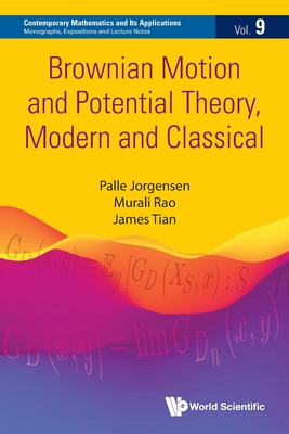 Brownian Motion and Potential Theory, Modern and Classical - Jorgensen, Palle, and Rao, Murali, and Tian, James