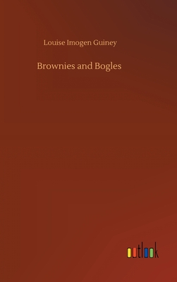 Brownies and Bogles - Guiney, Louise Imogen