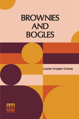 Brownies And Bogles - Guiney, Louise Imogen