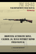 Browning Automatic Rifle, Caliber .30, M1918 Without Bipod: FM 23-20