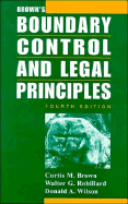 Brown's Boundary Control and Legal Principles - Brown, Curtis M, and Robillard, Walter G, and Wilson, Donald a