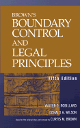 Brown's Boundary Control and Legal Principles - Robillard, Walter G, and Wilson, Donald A, Dr., and Brown, Curtis M