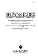 Browns Index to Photocomposition Typography: A Compendium of Terminologies, Procedures, and Constraints for the Guidance of Designers, Editors, and Publishers