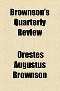 Brownson's Quarterly Review - Brownson, Orestes Augustus (Creator)