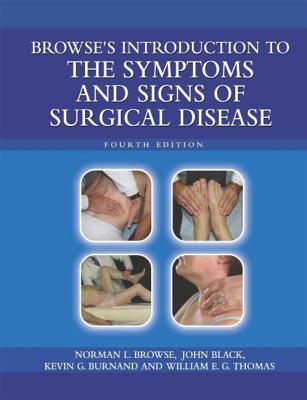 Browse's Introduction to the Symptoms & Signs of Surgical Disease - Browse, Norman L, and Black, John, and Burnand, Kevin G