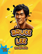 Bruce Lee Book for Kids: The biography of the greatest Martial Artist for children. Colored pages.