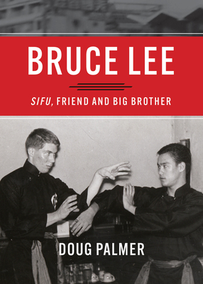 Bruce Lee: Sifu, Friend and Big Brother - Palmer, Doug