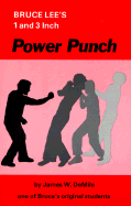 Bruce Lee's 1 and 3 Inch Power Punch - DeMille, James W, and DeMile, James W