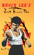 Bruce Lee's Jeet Kune Do: Jeet Kune Do Training and Fighting Strategies