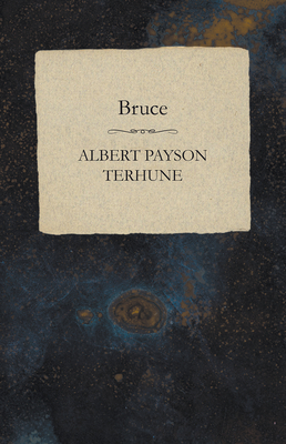 Bruce - Terhune, Albert Payson