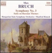 Bruch: Symphony No. 3; Suite on Russian Themes - Hungarian State Symphony Orchestra; Manfred Honeck (conductor)