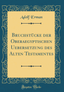 Bruchst?cke Der Oberaegyptischen Uebersetzung Des Alten Testamentes (Classic Reprint)