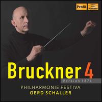 Bruckner 4, Version 1874 - Philharmonie Festiva; Gerd Schaller (conductor)