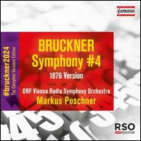 Bruckner: Symphony #4 (1876 Version) - ORF Vienna Radio Symphony Orchestra; Markus Poschner (conductor)