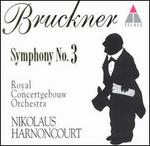 Bruckner: Symphony No. 3 - Royal Concertgebouw Orchestra; Nikolaus Harnoncourt (conductor)
