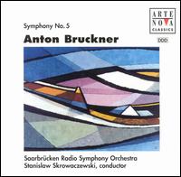 Bruckner: Symphony No. 5 - Saarbrucken Radio Symphony Orchestra; Stanislaw Skrowaczewski (conductor)