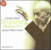 Bruckner: Symphony No. 8 - Berlin Philharmonic Orchestra; Gnter Wand (conductor)