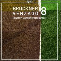 Bruckner: Symphony No. 8 - Konzerthausorchester Berlin; Mario Venzago (conductor)