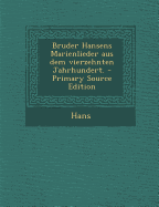 Bruder Hansens Marienlieder Aus Dem Vierzehnten Jahrhundert.