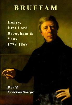 Bruffam: Henry, first Lord Brougham & Vaux 1778-1868 - Crackanthorpe, David