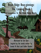 Bruin Ridge Bear-ginnings: The Coloring Book: A Companion To The Bruin Ridge Novels