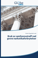 Bruk AV Samfunnsstraff Ved Grove Narkotikaforbrytelser