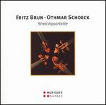 Brun, Schoeck: Streichquartette