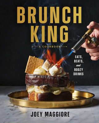 Brunch King: Eats, Beats, and Boozy Drinks - Maggiore, Joey