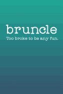 Bruncle: Too Broke to Be Any Fun: 2019 Weekly Planner for Broke Uncles