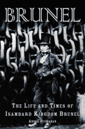 Brunel: The Life and Times of Isambard Kingdom Brunel - Buchanan, R Angus