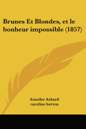 Brunes Et Blondes, et le bonheur impossible (1857)