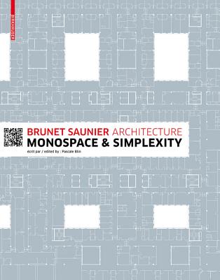 Brunet Saunier Architecture: Monospace and Simplexity - Blin, Pascale, and Agence Brunet Saunier Architecture