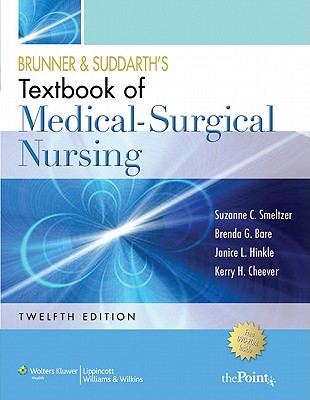 Brunner and Suddarth's Textbook of Medical-Surgical Nursing - Smeltzer, Suzanne C, Rnc, Edd, Faan, and Bare, Brenda G, and Hinkle, Janice L, Dr., PhD, RN