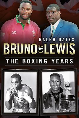 Bruno and Lewis: The Boxing Years - Oates, Ralph