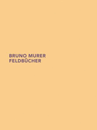 Bruno Murer. Feldbucher - Matile, Michael