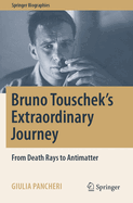 Bruno Touschek's Extraordinary Journey: From Death Rays to Antimatter